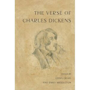 The Verse of Charles Dickens -- Charles Dickens
